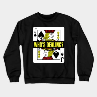 Who's Dealing? Crewneck Sweatshirt